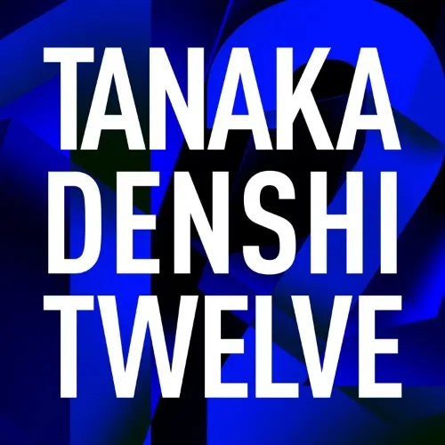 TANAKA DENSHI TWELVE